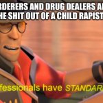 ppppppppppppppppppppppppppppppppppppppppppppppppppppppppppppppppppppppppppppppppppp | MURDERERS AND DRUG DEALERS AFTER BEATING THE SHIT OUT OF A CHILD RAPIST IN PRISON | image tagged in sniper tf2 | made w/ Imgflip meme maker