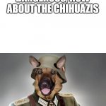 Nazi dog | IF YOU THOUGHT THE NAZIS WERE DANGEROUS, HOW ABOUT THE CHIHUAZIS | image tagged in nazi dog | made w/ Imgflip meme maker