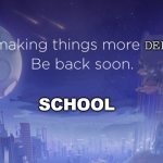 Spread this template (mine template) | DEPRESSING SCHOOL | image tagged in roblox maintenance template,school,funny,memes,original | made w/ Imgflip meme maker