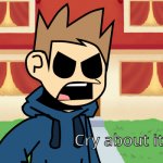 Cry about it (eddsworld)