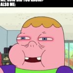 Clarence | FRIEND: HAVE YOU BEEN GAMING ALL DAY?
ME: HOW DID YOU KNOW?
ALSO ME: | image tagged in clarence,funny,memes,gaming,relatable | made w/ Imgflip meme maker