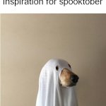 Ghost Doge | when you have no inspiration for spooktober | image tagged in ghost doge | made w/ Imgflip meme maker