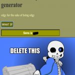 what can i say exept. | image tagged in sans delete this,what if | made w/ Imgflip meme maker