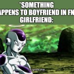 seriously bruh, this is true | *SOMETHING HAPPENS TO BOYFRIEND IN FNF*
GIRLFRIEND: | image tagged in frieza dragon ball super i'll ignore that,friday night funkin,dragon ball super,fnf | made w/ Imgflip meme maker