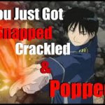You just got snapped crackled and popped