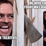 ? | ME WHO FORGOT TODAY WAS HALLOWEEN; TRICK OR TREATERS | image tagged in christmas before halloween | made w/ Imgflip meme maker