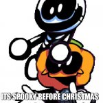 Watch In November 1! | ITS SPOOKY BEFORE CHRISTMAS | image tagged in spooky month | made w/ Imgflip meme maker