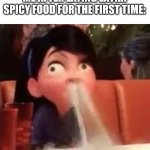 This literally happened like an hour ago -_- | ME AFTER EATING EXTRA SPICY FOOD FOR THE FIRST TIME: | image tagged in violet spitting water out of her nose | made w/ Imgflip meme maker