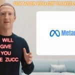 I Will Give You The Zucc | FOR WHEN YOU GET PACKED SO HARD; I WILL GIVE YOU THE ZUCC | image tagged in facecrook | made w/ Imgflip meme maker