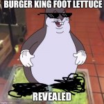 Big chungus, who would win? | BURGER KING FOOT LETTUCE; REVEALED | image tagged in big chungus who would win | made w/ Imgflip meme maker