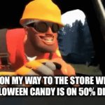 Happy Halloween… and NNN | ME ON MY WAY TO THE STORE WHEN THE HALLOWEEN CANDY IS ON 50% DISCOUNT | image tagged in gifs,funny,memes,mission impossible | made w/ Imgflip video-to-gif maker