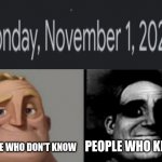 It's time... | PEOPLE WHO KNOW; PEOPLE WHO DON'T KNOW | image tagged in people who know and dont know,memes,no nut november | made w/ Imgflip meme maker