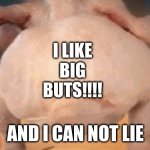 SUS TURKEYs 2021 | I LIKE BIG BUTS!!!! AND I CAN NOT LIE | image tagged in sus | made w/ Imgflip meme maker