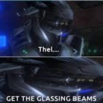 Thel, Get the glassing beams.