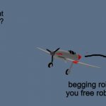 i made a thing | oh heinkel of the sea, what is your wisdom? begging roblox to give you free robux is cringe | image tagged in heinkel of the sea,memes,plane,fighter,roblox meme | made w/ Imgflip meme maker