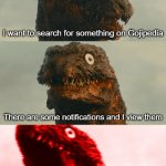 I forgot what I want to search | I want to search for something on Gojipedia; There are some notifications and I view them; I FORGOT WHAT I WANT TO SEARCH | image tagged in inhaling shinagawa kun,godzilla,gojipedia | made w/ Imgflip meme maker
