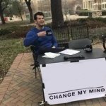 Change my mind