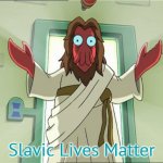 Zoidberg Jesus Meme | Slavic Lives Matter | image tagged in memes,zoidberg jesus,polish lives matter,slavic lives matter | made w/ Imgflip meme maker