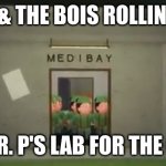 Piggy Soldier Swarm | ME & THE BOIS ROLLIN' UP; TO MR. P'S LAB FOR THE CURE | image tagged in piggy soldier swarm | made w/ Imgflip meme maker