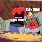 mr krabs | SAKURAI; WALUIGI SMASH REQUESTS | image tagged in squeaky boots | made w/ Imgflip meme maker
