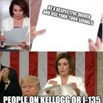 Seriously folks.... | BE A RESPECTFUL DRIVER AND USE YOUR TURN SIGNALS; PEOPLE ON KELLOGG OR I-135 | image tagged in nancy pelosi tears speech | made w/ Imgflip meme maker