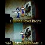 Why do we even have that lever? | BRAIN; PIECE OF FOOD; Pull the lever kronk; BRAIN; WRONG LEVAAAAAAR!!!!! | image tagged in pull the lever kronk,kronk | made w/ Imgflip meme maker