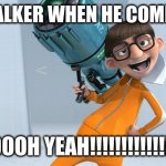 Vector Despicable Me | DARKSTALKER WHEN HE COMES BACK:; OOOOOOH YEAH!!!!!!!!!!!!!!!!!!!! | image tagged in vector despicable me | made w/ Imgflip meme maker
