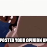 *insert funny title here* | POV: YOU POSTED YOUR OPINION ON TWITTER | image tagged in gifs,fun | made w/ Imgflip video-to-gif maker