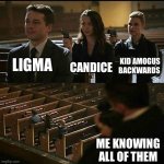 Why | LIGMA CANDICE KID AMOGUS BACKWARDS ME KNOWING ALL OF THEM | image tagged in church gun | made w/ Imgflip meme maker