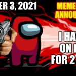 2 months on Imgflip! | NOVEMBER 3, 2021; I HAVE BEEN ON IMGFLIP FOR 2 MONTHS! | image tagged in memeking2021 announcement template,imgflip | made w/ Imgflip meme maker