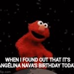 Happy birthday to my most favourite singer in Junior Eurovision LOL | WHEN I FOUND OUT THAT IT'S ANGÉLINA NAVA'S BIRTHDAY TODAY | image tagged in gifs,funny,eurovision,angelina,birthday,elmo | made w/ Imgflip video-to-gif maker