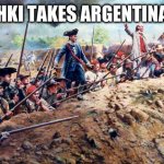 next peru | HKI TAKES ARGENTINA | image tagged in south american revolution | made w/ Imgflip meme maker