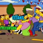 Stop It! Hes Already Dead | TITANS; ADRIAN PETERSON | image tagged in stop it's already dead | made w/ Imgflip meme maker