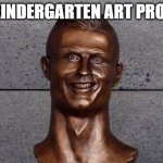 Ronaldo Statue | MY KINDERGARTEN ART PROJECT | image tagged in ronaldo statue | made w/ Imgflip meme maker