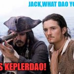 jack what do you see | JACK,WHAT DAO YOU SEE; ...IT'S KEPLERDAO! | image tagged in pirate telescope | made w/ Imgflip meme maker