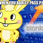 Anyone else relate to this? | WHEN YOU BARLEY PASS P.E. | image tagged in htf stonks | made w/ Imgflip meme maker
