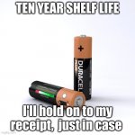 dura sell | TEN YEAR SHELF LIFE; I'll hold on to my receipt,  just in case | image tagged in dead batteries | made w/ Imgflip meme maker