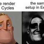 another Blender 3D meme | the same setup in Eevee; the render in Cycles | image tagged in those who don't know / those who know | made w/ Imgflip meme maker