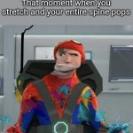 C R A C K | That moment when you stretch and your entire spine pops | image tagged in spiderman spider verse glitchy peter | made w/ Imgflip meme maker