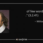 _____ of few words are the best _____