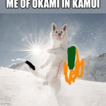 Comment if you get it. | THIS REMINDS ME OF ŌKAMI IN KAMUI | image tagged in happy doggo | made w/ Imgflip meme maker