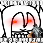 Wolunny has found your sins unforgivable