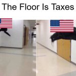 tax in america | The Floor Is Taxes | image tagged in 'murica,countryballs,taxes | made w/ Imgflip meme maker