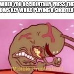 water gun | WHEN YOU ACCIDENTALLY PRESS THE WINDOWS KEY WHILE PLAYING A SHOOTER GAME | image tagged in visible frustration | made w/ Imgflip meme maker
