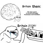 It's a bxit ting | Britain; "We ruled a quarter of the earth and stopped the Germans in both WorldWars; Britain; BREXIT (which is already done) | image tagged in big brain vs smallbrain | made w/ Imgflip meme maker