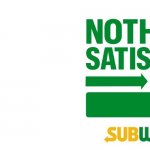 Subway - Nothing satisfies like...