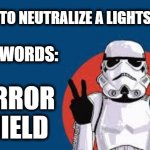 Star Wars Storm Trooper Yolo | WANT TO NEUTRALIZE A LIGHTSABER? TWO WORDS:; MIRROR SHIELD | image tagged in star wars storm trooper yolo | made w/ Imgflip meme maker