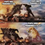Godzilla vs Kong vs Doge | PEOPLE WHO PRONOUNCE IT GIF PEOPLE WHO PRONOUNCE IT JIF PEOPLE WHO PRONOUNCE IT G.I.F. | image tagged in godzilla vs kong vs doge | made w/ Imgflip meme maker