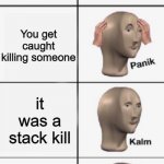 Panik kalm extended(proper text boxes) | You are imposter in among us; You get caught killing someone; it was a stack kill; everybody knows its you | image tagged in panik kalm extended proper text boxes | made w/ Imgflip meme maker