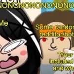 Me right now | Some random redditor/bot; Me; "Your post included Taiwan and what not" | image tagged in grump it meme,funny memes,made in china,china,taiwan | made w/ Imgflip meme maker